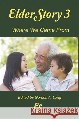 ElderStory 3: Where We Came From Long, Gordon a. 9781988898032 Airborn Press