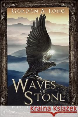 Waves of Stone: Petrellan Saga 2 Gordon A. Long 9781988898155 Airborn Press