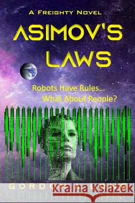 Asimov's Laws Gordon a. Long 9781988898230 Airborn Press