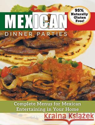 Mexican Dinner Parties: Complete Menus for Mexican Entertaining in Your Home Hendrik Varju 9781988901022 Not Avail