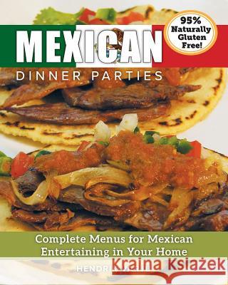 Mexican Dinner Parties: Complete Menus for Mexican Entertaining in Your Home Hendrik Varju 9781988901039 Not Avail