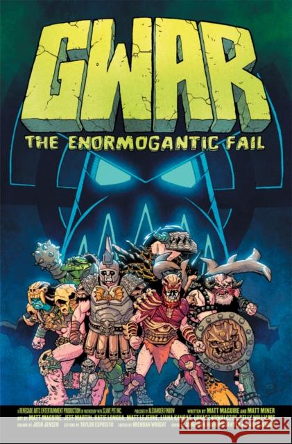 GWAR: The Enormogantic Fail Matt Maguire 9781988903514