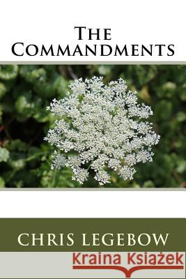 The Commandments Chris a. Legebow 9781988914039 Living Word