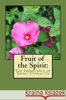 Fruit of the Spirit: : The Importance of Godly Character Chris a. Legebow 9781988914046 Living Word