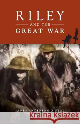 Riley and the Great War James Anderson O'Neal 9781988915036