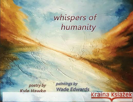 whispers of humanity Kyle Hawke Wade Edwards 9781988915159 Three Ocean Press