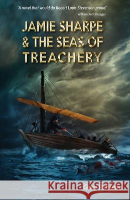 Jamie Sharpe & the Seas of Treachery Gary R. Bush 9781988915173 Three Ocean Press