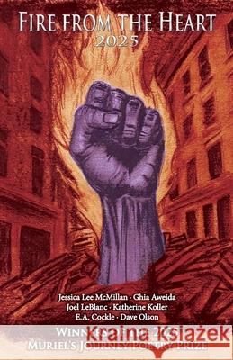 Fire from the Heart 2025: Winners of the Muriel's Journey Poetry Prize Jessica Lee McMillan Ghia Aweida 9781988915579 Three Ocean Press