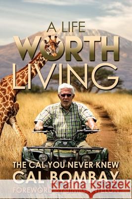 A Life Worth Living Cal R. Bombay 9781988928517