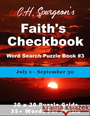 C. H. Spurgeon's Faith Checkbook Word Search Puzzle Book #3: July 1 - September 30 Christopher D 9781988938295 Botanie Valley Productions Inc.