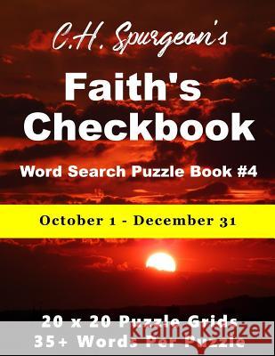 C. H. Spurgeon's Faith Checkbook Word Search Puzzle Book #4: October 1 - December 31 Christopher D 9781988938301 Botanie Valley Productions Inc.