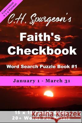 C.H. Spurgeon's Faith's Checkbook Word Search Puzzle Book #1: January 1 - March 31 (convenient 6x9 format) Christopher D 9781988938318 Botanie Valley Productions Inc.