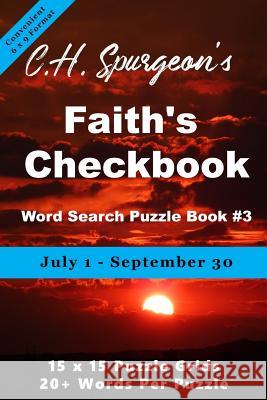 C. H. Spurgeon's Faith Checkbook Word Search Puzzle Book #3: July 1 - September 30 (convenient 6x9 format) Christopher D 9781988938332 Botanie Valley Productions Inc.
