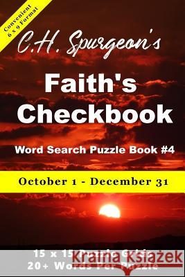 C. H. Spurgeon's Faith Checkbook Word Search Puzzle Book #4: October 1 - December 31 (convenient 6x9 format) Christopher D 9781988938349 Botanie Valley Productions Inc.