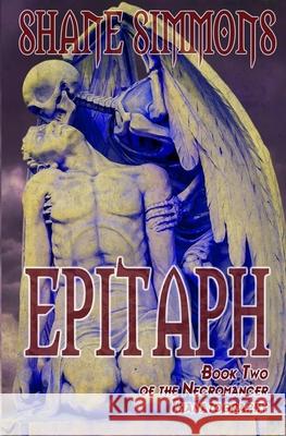 Epitaph: The Necromancer Thanatography Book Two Shane Simmons 9781988954134 Eyestrain Productions