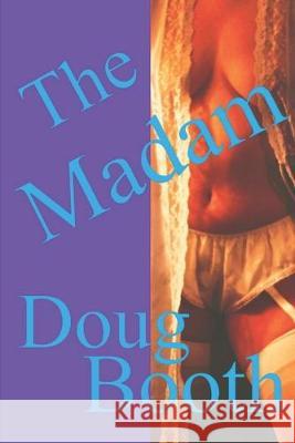 The Madam Doug Booth 9781988960050 Doug Booth