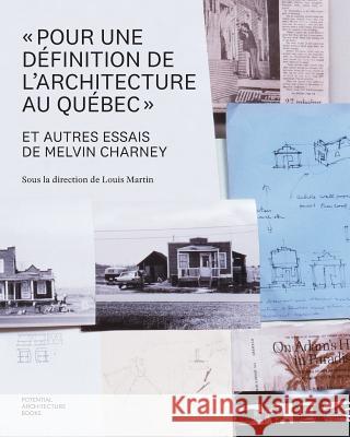 Pour une définition de l'architecture au Québec et autres essais de Melvin Charney Martin, Louis 9781988962009