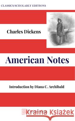 American Notes for General Circulation Charles Dickens Diana C Archibald  9781988963044