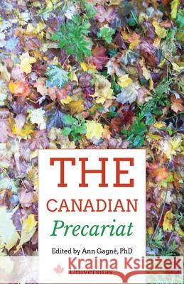 The Canadian Precariat: Part-Time Faculty and the Higher-Education System Gagn 9781988963303 Universitas Press