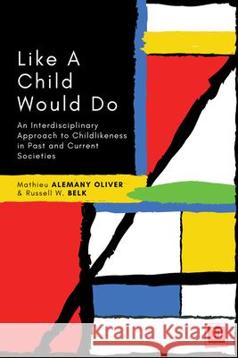 Like a Child Would Do Mathieu Aleman Russell W. Belk 9781988963365