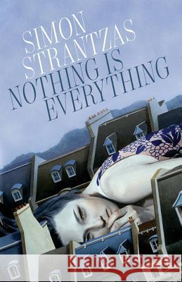 Nothing is Everything Simon Strantzas 9781988964034