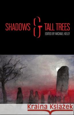 Shadows & Tall Trees 8 Michael Kelly Brian Evenson M. Rickert 9781988964164 Undertow Publications