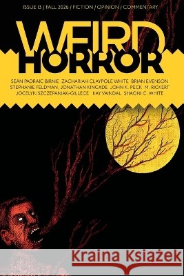 Weird Horror #13 Michael Kelly Brian Evenson Stephanie Feldman 9781988964546