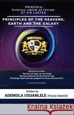 Principles of the Heavens, Earth and the Galaxy Ademola Usuanlele 9781988967356 Groupe Haus Inc