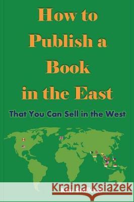 How to Publish a Book in the East That You Can Sell in the West Kim Staflund 9781988971254 Polished Publishing Group