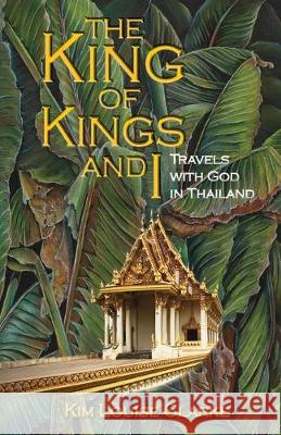 The King of Kings and I: Travels with God in Thailand Kim Louise Clarke 9781988983073 Siretona Creative