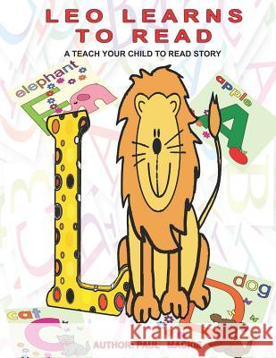 Leo Learns To Read: A Teach Your Child To Read Story MacKie, Paul 9781988986067