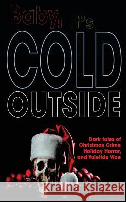 Baby, It's Cold Outside Same Wiebe Claude Lalumiere Therese Greenwood 9781988987170 Coffin Hop Press