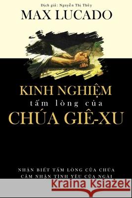 Kinh Nghiệm Tấm Lòng của Chúa Giê-xu Lucado, Max 9781988990101 V_n Ph_m H_t Gi_ng