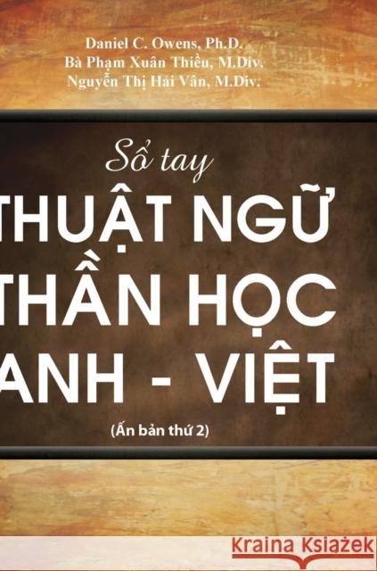 Sổ Tay Thuật Ngữ Thần Học Anh-Việt Daniel C Owens, Đặng Thị Phương Lan, Nguyễn Thị Hải Vân 9781988990415