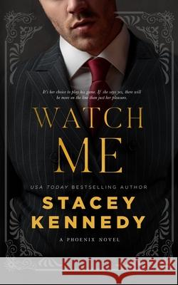 Watch Me Stacey Kennedy 9781988992327 Stacey Kennedy