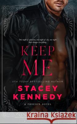 Keep Me Stacey Kennedy 9781988992365 Stacey Kennedy