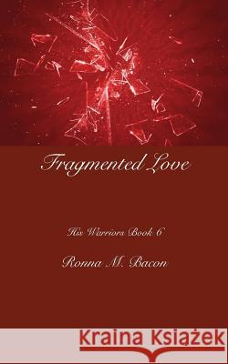 Fragmented Love Ronna M. Bacon 9781989000427 Ronna Bacon