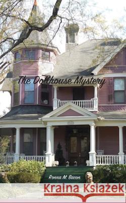 The Dollhouse Mystery Ronna M. Bacon 9781989000700 Ronna Bacon