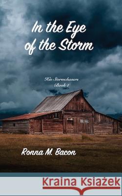 In The Eye Of The Storm Ronna M. Bacon 9781989000731 Ronna Bacon