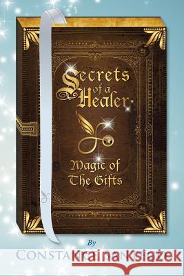 Secrets of a Healer: Magic Of The Gifts Santego, Constance 9781989013076 Thoughtweft Publishing