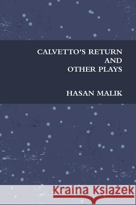 Calvetto's Return and Other Plays Hasan Malik 9781989017128