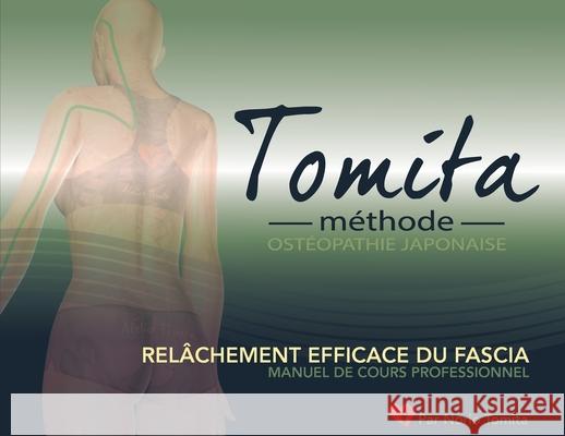 Relâchement efficace du fascia, par la Méthode Tomita, Ostéopathie japonaise Tomita, Norio 9781989021026 Claga