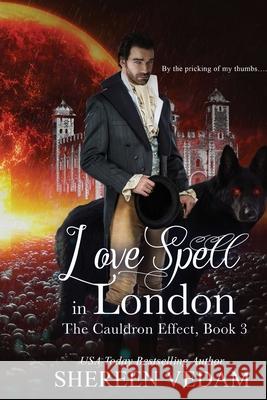 Love Spell in London: The Cauldron Effect, Book 3 Shereen Vedam 9781989036006