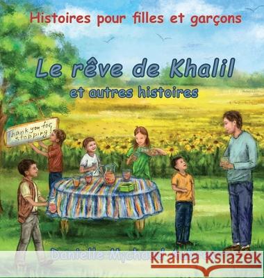 Le rêve de Khalil et autres histoires: Histoires pour garçons et fi lles Michaud Aubrey, Danielle 9781989048450