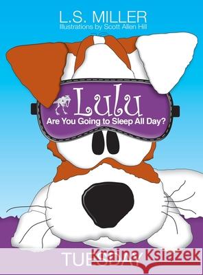 Lulu, Are You Going to Sleep All Day? TUESDAY L. S. Miller 9781989049044 Twin Kids Media Inc.