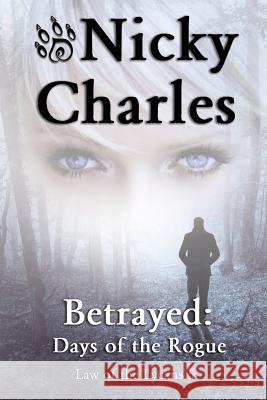 Betrayed: Days of the Rogue Nicky Charles Jan Gordon Jazer Designs 9781989058176 Nicky Charles