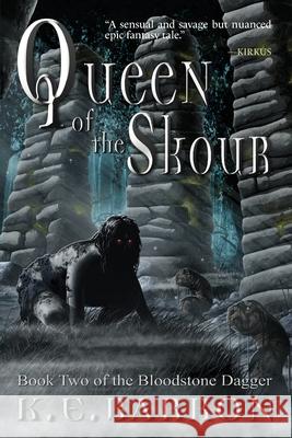 Queen of the Skour: Book Two of the Bloodstone Dagger K E Barron 9781989071052 Bear Hill Publishing
