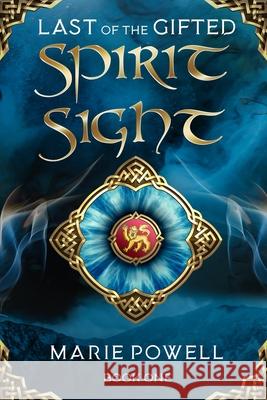 Spirit Sight: Epic fantasy in medieval Wales (Last of the Gifted - Book One) Powell, Marie 9781989078280 Wood Dragon Books
