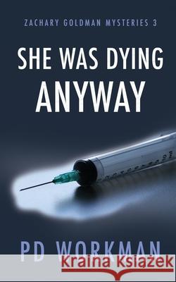 She was Dying Anyway Workman, P. D. 9781989080054 P.D. Workman