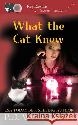 What the Cat Knew P D Workman 9781989080580 P.D. Workman